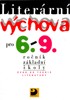 LITERÁRNÍ VÝCHOVA PRO 6.-9. ROČNÍK