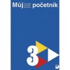MŮJ POČETNÍK PRO 3.ROČNÍK-PS K MATEMATICE PRO 3.ROČNÍK ZŠ