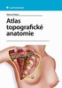 ATLAS TOPOGRAFICKÉ ANATOMIE
