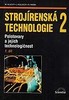 STROJÍRENSKÁ TECHNOLOGIE 2-1.DÍL-POLOTOVARY A JEJICH TECHNOL