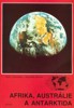 AFRIKA,AUSTRÁLIE A ANTARKTIDA-ZEMĚPIS PRO ZŠ