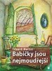 BABIČKY JSOU NEJMOUDŘEJŠÍ