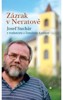 ZÁZRAK V NERATOVĚ - JOSEF SUCHÁR V ROZHOVORU S T.KUTILEM