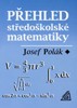 PŘEHLED STŘEDOŠKOLSKÉ MATEMATIKY  10.VYDÁNÍ