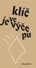 KLÍČ JE VE VÝČEPU