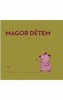 MAGOR DĚTEM