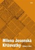 KŘIŽOVATKY  MILENA JESENSKÁ - VÝBOR Z DÍLA