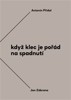 KDYŽ KLEC JE POŘÁD NA SPADNUTÍ-VZÁJEMNÁ KORESPONDENCE1963-84