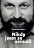 NIKDY JSEM SE NENUDIL