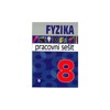 FYZIKA 8 - PRACOVNÍ SEŠIT PRO PRAKTICKÉ