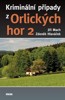 KRIMINÁLNÍ PŘÍPADY Z ORLICKÝCH HOR 2