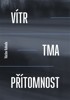 VÍTR,TMA,PŘÍTOMNOST