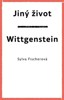 JINÝ ŽIVOT. WITTGENSTEIN