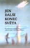 JEN DALŠÍ KONEC SVĚTA - 33 ROZHOVORŮ O ANTROPOCÉNU