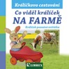 CO VIDĚL KRÁLÍČEK NA FARMĚ-KRÁLÍČEK POZNÁVÁ ZVÍŘÁTKA