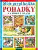 MOJE PRVNÍ KNÍŽKA-POHÁDKY NA DOBRÉ SPANÍ