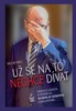 UŽ SE NA TO NECHCE DÍVAT-NEJEN O LIDECH, KTERÝMI SE BOHUSLAV