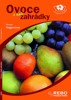 OVOCE Z NAŠÍ ZAHRÁDKY-PŘÍRUČKA ZAČÍNAJÍCÍHO ZAHRÁDKÁŘE