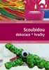 SCOUBIDOU DEKORACE, HRAČKY-DOBRÉ NÁPADY V PRAXI