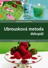 UBROUSKOVÁ METODA DEKUPÁŽ -DOBRÉ NÁPADY V PRAXI