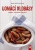 DOMÁCÍ KLOBÁSY ů VÝROBA, GRILOVÁNÍ, RECEPTY