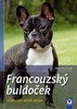 FRANCOUZSKÝ BULDOČEK-VÝBĚR,CHOV,VÝCVIK A ZÁBAVA