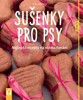 SUŠENKY PRO PSY-NEJLEPŠÍ RECEPTY NA ROZMAZLOVÁNÍ