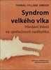 SYNDROM VELKÉHO VLKA -HLEDÁNÍ ŠTĚSTÍ VE SPOLEČNOSTI NADBYTKU