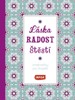 LÁSKA,RADOST,ŠTĚSTÍ-OMALOVÁNKY PRO DOSPĚLÉ