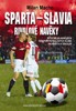 SPARTA-SLAVIA,RIVALOVÉ NAVĚKY-BITVY NEJSLAVNĚJŠÍCH ČESKÝCH
