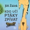 KDO UČÍ PTÁKY ZPÍVAT