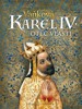 KAREL IV. - OTEC VLASTI / 2. VYDÁNÍ