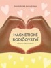 MAGNETICKÉ RODIČOVSTVÍ - VÝCHOVA VEDENÁ SRDCEM