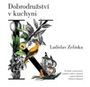 DOBRODRUŽSTVÍ V KUCHYNI - POVÍDÁNÍ O POTRAVINÁCH,NÁPOJÍCH,KO