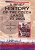 A BRIEF HISTORY OF THE CZECH LANDS TO 2004