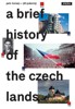 A BRIEF HISTORY OF CZECH LANDS - STRUČNÉ DĚJINY ČESKÝCH ZEMÍ
