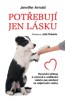 POTŘEBUJÍ JEN LÁSKU - REVOLUČNÍ PŘÍSTUP K VÝCHOVĚ...