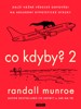 CO KDYBY? 2 - DALŠÍ VÁŽNÉ VĚDECKÉ ODPOVĚDI