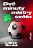 DVĚ MINUTY MISTRY SVĚTA:OSUDY STŘ.FOTBALISTŮ Z MS DO20L.2007