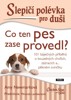 SLEPIČÍ POLÉVKA PRO DUŠI - CO TEN PES ZASE PROVEDL?