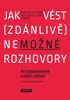 JAK VÉST (ZDÁNLIVĚ) NEMOŽNÉ ROZHOVORY - VELMI PRAKTICKÝ NÁV.