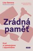 ZRÁDNÁ PAMĚŤ - PROČ SI PAMATUJEME I ZAPOMÍNÁME