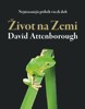 ŽIVOT NA ZEMI - NEJÚŽASNĚJŠÍ PŘÍBĚH VŠECH DOB