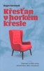 KŘESŤAN V HORKÉM KŘESLE-ODPOVĚDI NA TĚŽKÉ OTÁZKY OHLED. BOHA