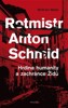ROTMISTR ANTON SCHMID-HRDINA HUMANITY A ZACHRÁNCE ŽIDŮ