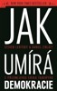 JAK UMÍRÁ DEMOKRACIE