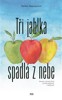 TŘI JABLKA SPADLÁ Z NEBE