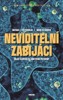 NEVIDITELNÍ ZABIJÁCI - VÁLKA ČLOVĚKA SE SMTÍCÍMI PATOGENY