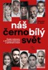 NÁŠ ČERNOBÍLÝ SVĚT