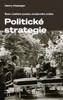 UMĚNÍ POLITICKÉ STRATEGIE - ŠEST VŮDČÍCH POSTAV MODERNÍHO S.
